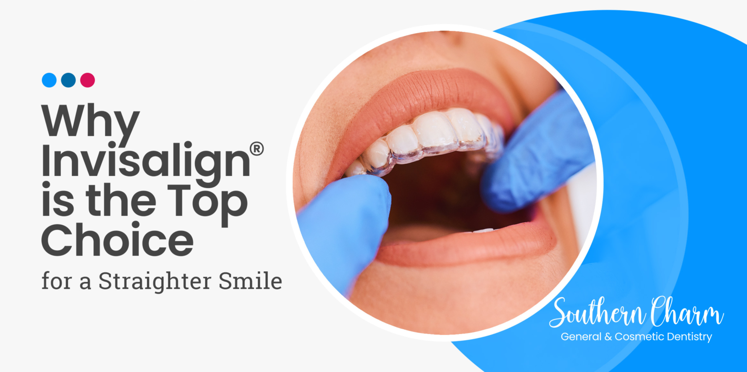 Why Invisalign is the Top Choice for a Straighter Smile